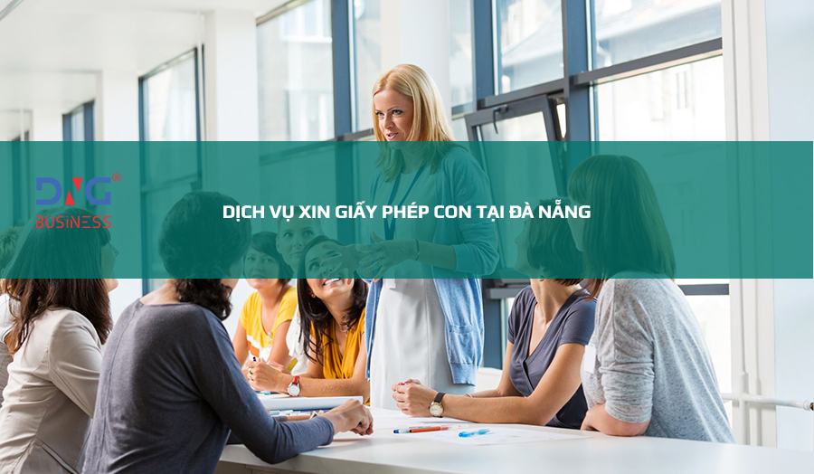 DỊCH VỤ XIN GIẤY PHÉP CON TẠI ĐÀ NẴNG