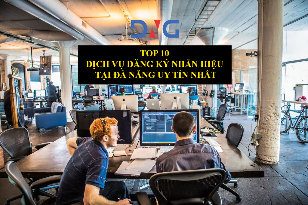 Top 10 Dịch vụ Đăng ký nhãn hiệu tại Đà Nẵng uy tín nhất